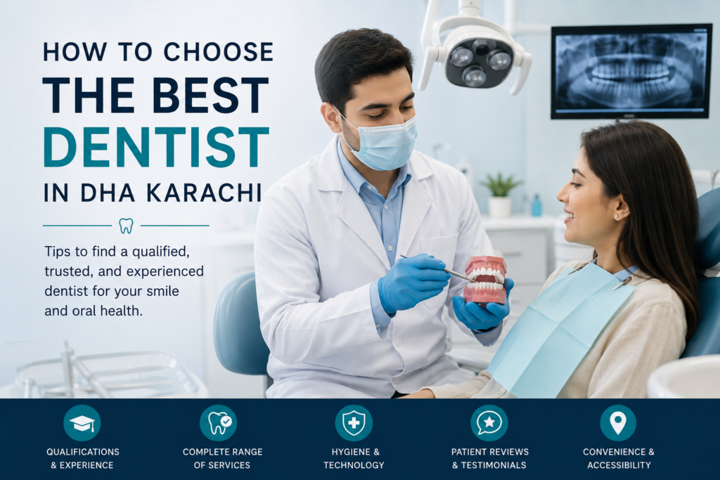 How to Choose the Best Dentist in DHA Karachi